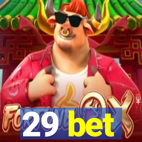 29 bet